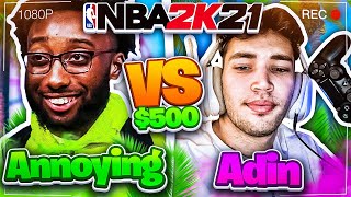 Adin Challenges Annoying for $500 in NBA 2K21 - (Will Adin Stay UNDEFEATED)