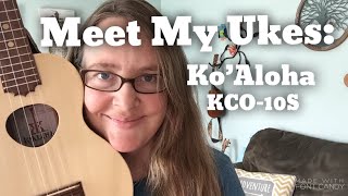 Meet my Ukes: My Ko’Aloha Opio KCO-10S