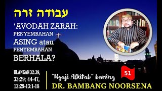 AVODAH ZARAH: PENYEMBAHAN ASING ATAU PENYEMBAHAN BERHALA? (Ngaji Alkitab sesi 51)