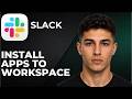 How to Install Apps in Slack Workspace (Step by Step Tutorial 2026)
