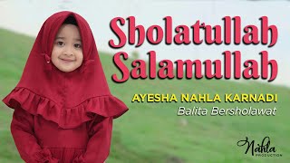 Download Mp3 SHOLATULLAH SALAMULLAH - AYESHA NAHLA KARNADI