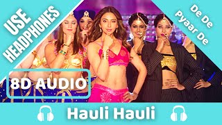 Hauli Hauli (8D AUDIO) : De De Pyaar De | Neha Kakkar, Garry Sandhu,Tanishk B, Mellow | 8D Acoustica