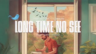 LONG TIME NO SEE - TAIMOUR BAIG ft. AUR | Prod. Raffey Anwar ( Lyrical )