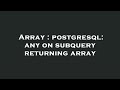 Array : postgresql: any on subquery returning array
