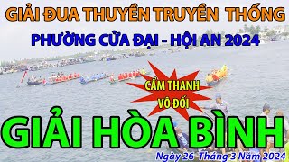 GIẢI HOÀ BÌNH - GIẢI ĐUA THUYỀN PHƯỜNG CỬA ĐẠI - HỘI AN NĂM 2024