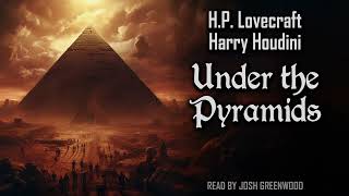 Under the Pyramids (Imprisoned with the Pharaohs) by H.P. Lovecraft & Harry Houdini | Audiobook