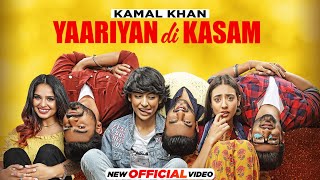 Yaariyan Di Kasam (Official Video) | Kamal Khan | Yaar Anmulle Returns | Latest Punjabi Songs 2021