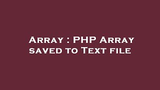 Array : PHP Array saved to Text file