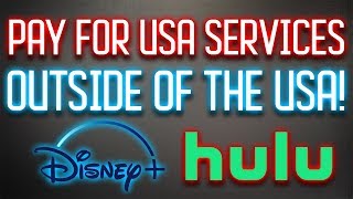 How to Pay for USA Streaming Services Outside of USA (Disney+ and Hulu)