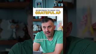 34 seconds to make you grateful AF #garyvee #gratitude
