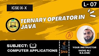 Ternary operator in Java | An operator with ? and : | ICSE - CISCE IX X | Computer Applications