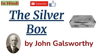 The Silver Box by John Galsworthy - Summary and Details in Hindi