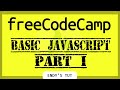 ~Freecodecamp Walkthrough~ Basic Javascript Part 1 (With Lesson Timestamps)