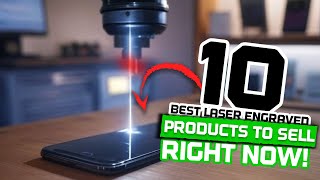 Top 10 - BEST laser engraved PRODUCTS to SELL right now!