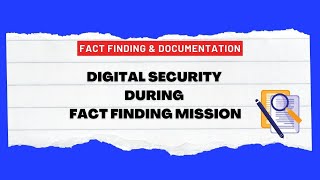 Digital Security During Fact Finding Mission