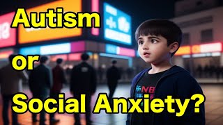 Difference Between AUTISM and SOCIAL ANXIETY Explained