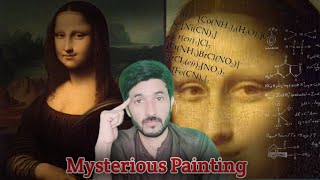 The Mystery Mona Lisa || Why this painting is a mystery to the world || by Ali Sher Ameer