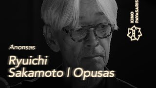 Ryuichi Sakamoto | Opusas | KINO PAVASARIS 2024