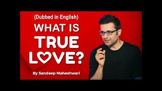 What is True Love? By Sandeep Maheshwari (Dubbed in English)