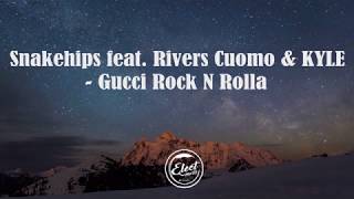 Snakehips - Gucci Rock N Rolla (Lyrics) ft. Rivers Cuomo, KYLE