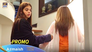 Watch Azmaish New Episode Tonight at 7:00 PM only on ARY Digital
