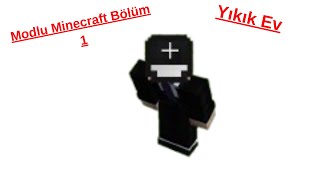 Modlu Minecraft Bölüm 1 | Yıkık Ev