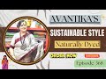 Sustainable Style , Naturally Dyed || Epi-368 || AVANTIKA'S ||