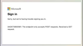 Solved Aadsts900561 The Endpoint Only Accepts Post Requests