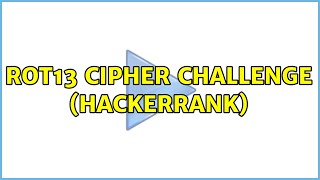 ROT13 cipher challenge (HackerRank)