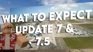 PROJECT FLIGHT Update 7 \u0026 Update 7.5 What to expect?