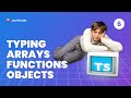 TypeScript Fundamentals - #6 Typing Arrays, Functions and Objects