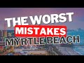 Don't Make These Mistakes When Moving to Myrtle Beach!!