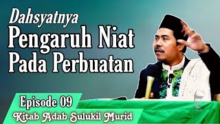 Dahsyatnya Pengaruh Niat Pada Perbuatan ° Esp 09 Kitab Adab Sulukil Murid - KH Fakhruddin Al Bantani