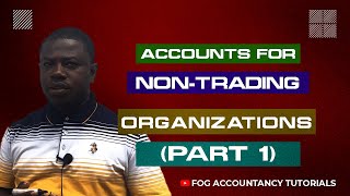 ACCOUNTS FOR NON TRADING ORGANIZATIONS (PART 1)