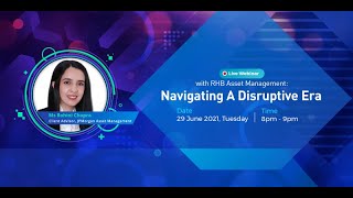 Webinar with RHB Asset Management: Navigating A Disruptive Era