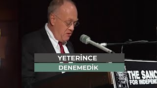 Yeterince denemedik