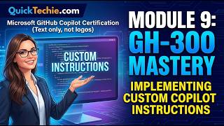 Module 9: GH-300 Mastery – Implementing Custom Copilot Instructions | GH-300 Certification