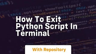 how to exit python script in terminal