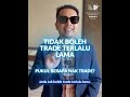 Pukul berapa sepatutnya anda kena trade? Ini wajib tahu ni!