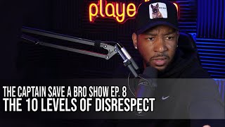 The Captain Save-A-Bro Show Episode 8 - The 10 Levels Of Disrespect