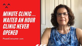 Minute Clinic Reviews - Waited an hour / clinic never opened