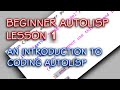 BEGINNER AUTOLISP - LESSON 1 - INTRODUCTION