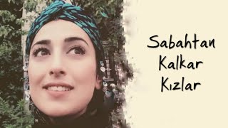 Özlem Üngör \u0026 Sabahtan Kalkar Kızlar