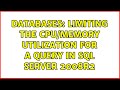 Databases: Limiting the CPU/Memory utilization for a Query in SQL server 2008R2 (2 Solutions!!)