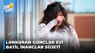 Şən Gənc - Lənkəran Gənclər Evi - Batil inanclar süjeti (8.Bölüm)