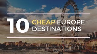 Top 10 Affordable European Destinations Under $50 a Day (2024)