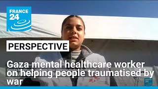 Gaza mental healthcare worker Zahra Legris on helping people traumatised by war • FRANCE 24