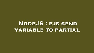 NodeJS : ejs send variable to partial