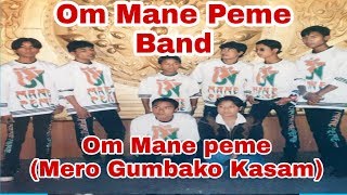 Om Mane Peme मेरो गुम्बाको कसम/Om Mane Peme Band/Nepali Pop Song/New Pop Song/Old Pop Song