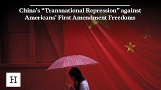 China’s “Transnational Repression” against Americans’ First Amendment Freedoms